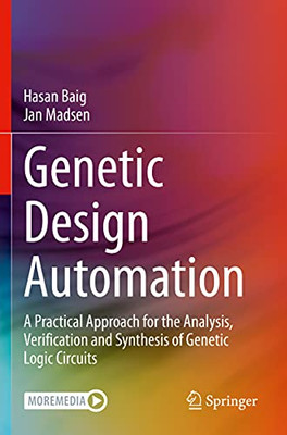 Genetic Design Automation: A Practical Approach For The Analysis, Verification And Synthesis Of Genetic Logic Circuits