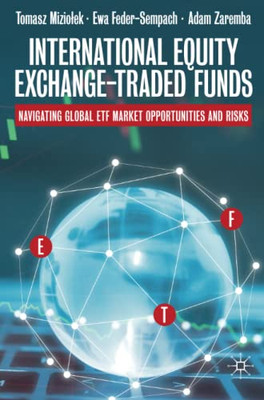 International Equity Exchange-Traded Funds: Navigating Global Etf Market Opportunities And Risks