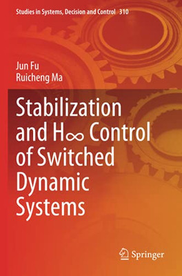 Stabilization And H8 Control Of Switched Dynamic Systems (Studies In Systems, Decision And Control)