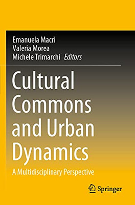 Cultural Commons And Urban Dynamics: A Multidisciplinary Perspective