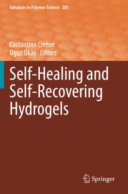 Self-Healing And Self-Recovering Hydrogels (Advances In Polymer Science)