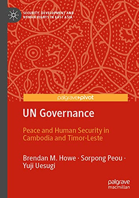 Un Governance: Peace And Human Security In Cambodia And Timor-Leste (Security, Development And Human Rights In East Asia)