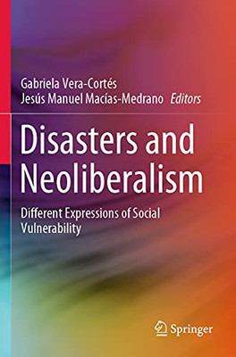 Disasters And Neoliberalism: Different Expressions Of Social Vulnerability
