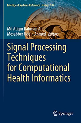 Signal Processing Techniques For Computational Health Informatics (Intelligent Systems Reference Library)