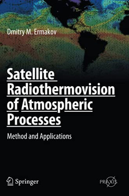 Satellite Radiothermovision Of Atmospheric Processes: Method And Applications (Springer Praxis Books)