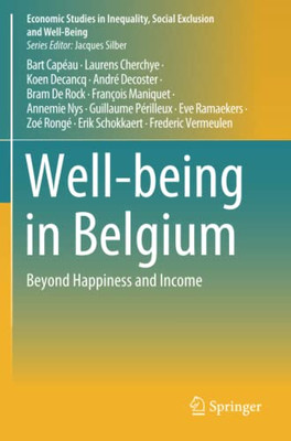 Well-Being In Belgium: Beyond Happiness And Income (Economic Studies In Inequality, Social Exclusion And Well-Being)