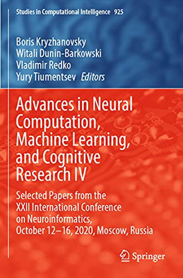 Advances In Neural Computation, Machine Learning, And Cognitive Research Iv: Selected Papers From The Xxii International Conference On ... (Studies In Computational Intelligence)