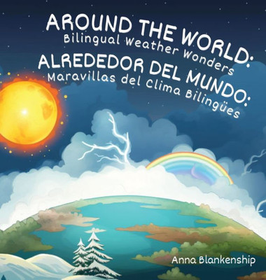 Around the World: Bilingual Weather Wonders / Alrededor del Mundo: Maravillas del Clima BilingÃ¼es