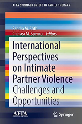 International Perspectives On Intimate Partner Violence: Challenges And Opportunities (Afta Springerbriefs In Family Therapy)