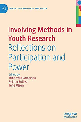 Involving Methods In Youth Research: Reflections On Participation And Power (Studies In Childhood And Youth)