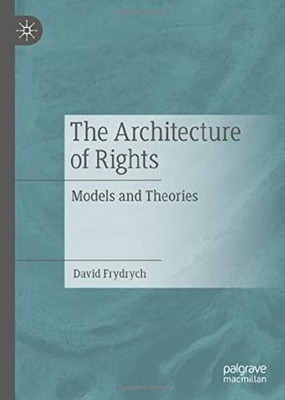 The Architecture Of Rights: Models And Theories