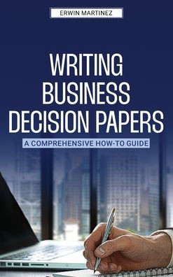Writing Business Decision Papers