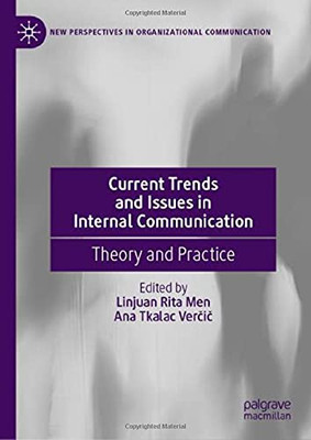 Current Trends And Issues In Internal Communication: Theory And Practice (New Perspectives In Organizational Communication)