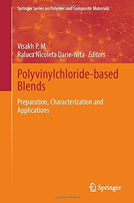 Polyvinylchloride-Based Blends: Preparation, Characterization And Applications (Springer Series On Polymer And Composite Materials)