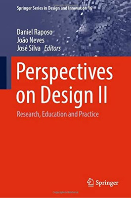 Perspectives On Design Ii: Research, Education And Practice (Springer Series In Design And Innovation, 16)