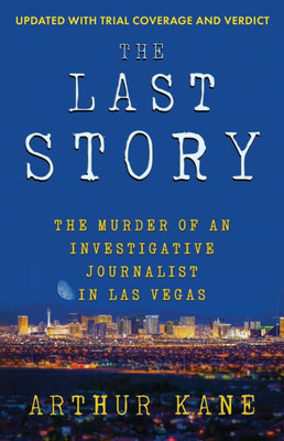 The Last Story: The Murder of an investigative Journalist in Las Vegas