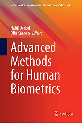 Advanced Methods For Human Biometrics (Smart Sensors, Measurement And Instrumentation, 40)