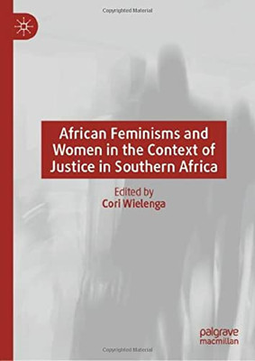 African Feminisms And Women In The Context Of Justice In Southern Africa