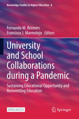 University And School Collaborations During A Pandemic: Sustaining Educational Opportunity And Reinventing Education (Knowledge Studies In Higher Education)