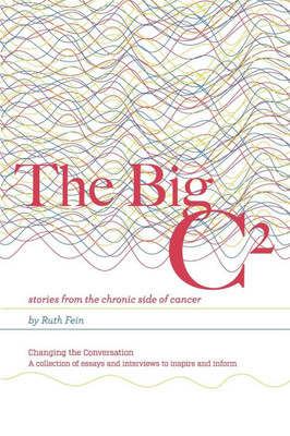 The Big CÂ²: stories from the chronic side of cancer