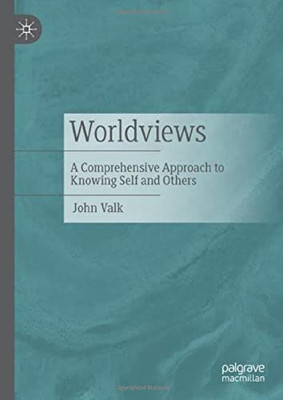 Worldviews: A Comprehensive Approach To Knowing Self And Others