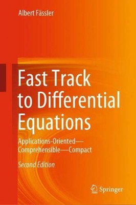 Fast Track To Differential Equations: Applications-Oriented?Comprehensible?Compact
