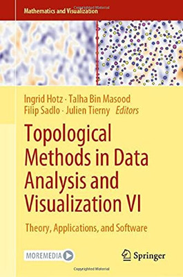 Topological Methods In Data Analysis And Visualization Vi: Theory, Applications, And Software (Mathematics And Visualization)