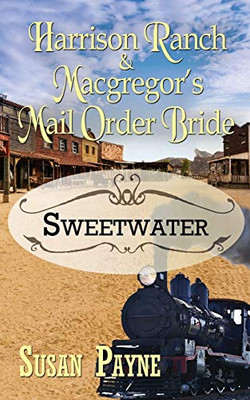 Harrison Ranch and Macgregor's Mail Order Bride (Sweetwater)