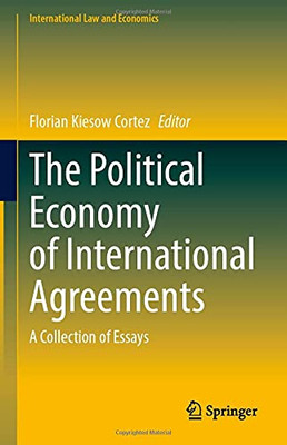 The Political Economy Of International Agreements: A Collection Of Essays (International Law And Economics)