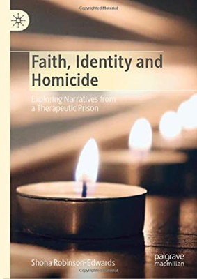 Faith, Identity And Homicide: Exploring Narratives From A Therapeutic Prison