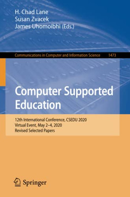 Computer Supported Education: 12Th International Conference, Csedu 2020, Virtual Event, May 24, 2020, Revised Selected Papers (Communications In Computer And Information Science)