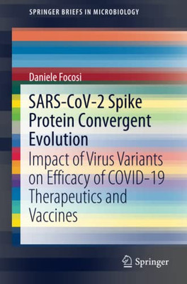 Sars-Cov-2 Spike Protein Convergent Evolution: Impact Of Virus Variants On Efficacy Of Covid-19 Therapeutics And Vaccines (Springerbriefs In Microbiology)