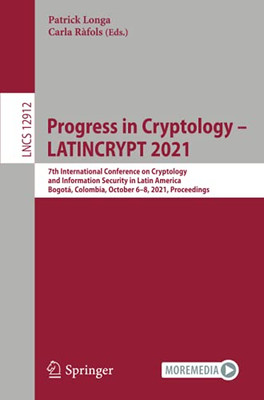 Progress In Cryptology  Latincrypt 2021: 7Th International Conference On Cryptology And Information Security In Latin America, Bogotá, Colombia, ... (Lecture Notes In Computer Science)