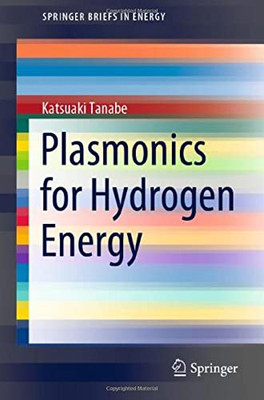 Plasmonics For Hydrogen Energy (Springerbriefs In Energy)