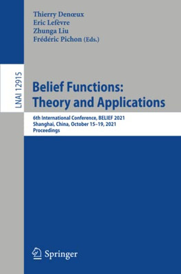 Belief Functions: Theory And Applications: 6Th International Conference, Belief 2021, Shanghai, China, October 1519, 2021, Proceedings (Lecture Notes In Computer Science)