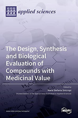 The Design, Synthesis And Biological Evaluation Of Compounds With Medicinal Value