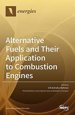 Alternative Fuels And Their Application To Combustion Engines