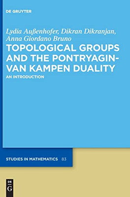 Topological Groups And The Pontryagin-Van Kampen Duality: An Introduction (De Gruyter Studies In Mathematics)