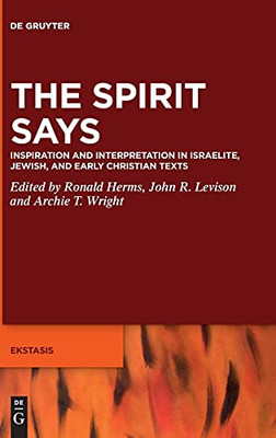 The Spirit In The Interpretation Of Scripture (Ekstasis: Religious Experience From Antiquity To The Middle) (Issn, 8)