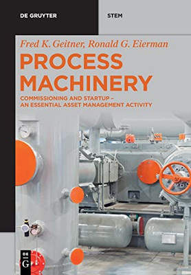 Process Machinery: Risk-Based Commissioning And Startup - An Essential Asset Management Task (De Gruyter Stem)