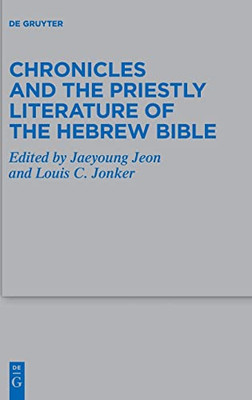 Chronicles And The Priestly Literature Of The Hebrew Bible (Beihefte Zur Zeitschrift Für Die Alttestamentliche Wissensch)