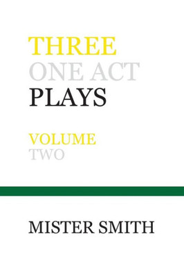 Three One Act Plays: Volume Two