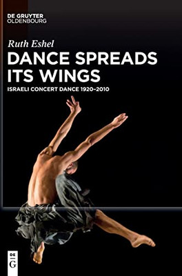 Dance Spreads Its Wings: Israeli Concert Dance 19202010