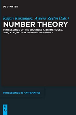 Number Theory: Proceedings Of The Journées Arithmétiques, 2019, Xxxi, Held At Istanbul University (De Gruyter Proceedings In Mathematics)