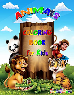 Animals Coloring Book For Kids: Animal Coloring Pages For Kids, Ages 4-8, Relaxation And Stress Relief Designs Including Wild Farm Animals And Sea Creatures