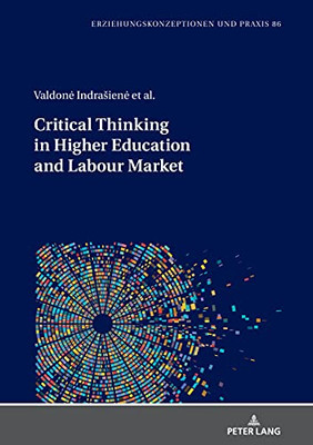 Critical Thinking In Higher Education And Labour Market (Erziehungskonzeptionen Und Praxis, 86)
