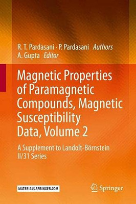 Magnetic Properties Of Paramagnetic Compounds, Magnetic Susceptibility Data, Volume 2: A Supplement To Landolt-Börnstein Ii/31 Series