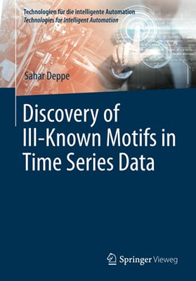 Discovery Of IllKnown Motifs In Time Series Data (Technologien Für Die Intelligente Automation)