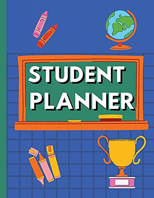 Student Planner: Weekly Monthly Planner, Time Management For 2021-2022 Academic Year