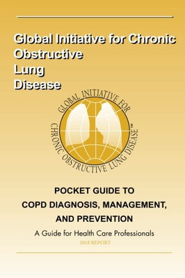 Pocket Guide to COPD Diagnosis, Management and Prevention: A Guide for Healthcar (2018)